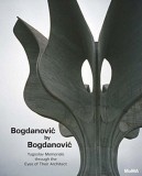 Bogdanovic by Bogdanovic: Yugoslav Memorials Through the Eyes of Their Architect