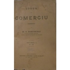 CODUL DE COMERT de M.A. DUMITRESCU , VOL I , ART 1-60 , 1904