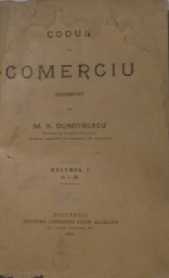 CODUL DE COMERT de M.A. DUMITRESCU , VOL I , ART 1-60 , 1904 foto