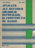 Aplicatii ale mecanicii solidului deformabil in constructia de masini - Lazar Boleantu