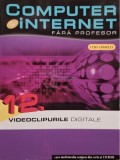 Cinzia Caiazzo (coord.) - Videoclipurile digitale - Computer si internet fara profesor, vol. 12 (contine CD) (Editia: 2011)