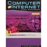 Cinzia Caiazzo (coord.) - Videoclipurile digitale - Computer si internet fara profesor, vol. 12 (contine CD) (Editia: 2011)