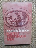 CARTEA PRIETENULUI MEU-ANATOLE FRANCE
