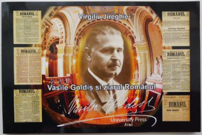 Vasile Goldis si ziarul Romanul &amp;ndash; Virgiliu Jireghie foto