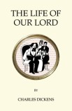 The Life of Our Lord | Charles Dickens