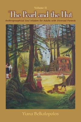 The Pearl and the Hut Volume II: Anthroposophical Soul Wisdom for Adults with Divorced Parents foto