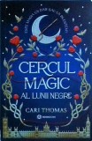 Cercul magic al lunii negre - Cari Thomas - Bookzone - Fantasy, Mister, Aventura - Romana, Brosata