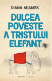 Dulcea poveste a tristului elefant - Diana Adamek