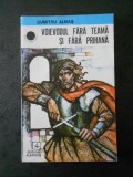 Cumpara ieftin DUMITRU ALMAS - VOIEVODUL FARA TEAMA SI FARA PRIHANA