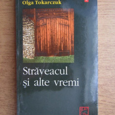 Olga Tokarczuk - Straveacul si alte vremi (Biblioteca Polirom)