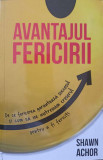 AVANTAJUL FERICIRII. DE CE FERICIREA GARANTEAZA SUCCESUL SI CUM SA NE ANTRENAM CREIERUL PENTRU A FI FERICITI-SHA