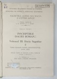 INSCRIPTIILE DACIEI ROMANE VOL 3:DACIA SUPERIOR ,PARTEA A 2 A, BUCURESTI 1988