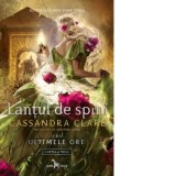 Lantul de spini (Volumul 3 din seria Ultimele ore) - Cristina Jinga, Cassandra Clare