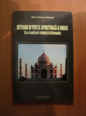 ISTORIA SI VIATA SPIRITUALA A INDEI , CU O REALIZARE TEHNICA IN BIRMANIA de DAN IONESCU SISESTI , Bucuresti 2005 foto