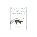 Fylling's Illustrated Guide to Nature in Your Neighborhood