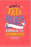 Sunt o Fata Rebela - Jurnal Activitati Spirit Rebel, Francesca Cavallo, Elena Favilli, Litera. Inspirat de Povesti de Seara pt Fete Rebele