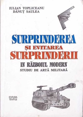 SURPRINDEREA SI EVITAREA SURPRINDERII IN RAZBOIUL MODERN. STUDIU DE ARTA MILITARA (CU DEDICATIA AUTORULUI)--268441 foto