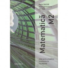 Matematica M2 - ghid pentru pregatirea examenului de bacalaureat,itemi de antrenament, 99 de teste, modele de subiecte date in perioada 2014-2019 Petr