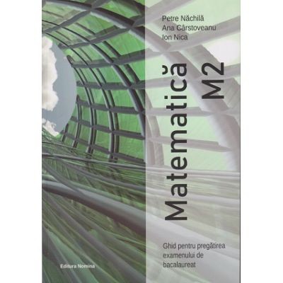 Matematica M2 - ghid pentru pregatirea examenului de bacalaureat,itemi de antrenament, 99 de teste, modele de subiecte date in perioada 2014-2019 Petr foto