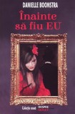 &Icirc;nainte să fiu eu - Paperback brosat - Danielle Boonstra - House of Guides