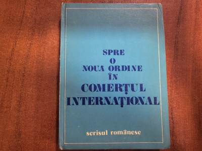 Spre o noua ordine in comertul international de Ionel Mihail Cetateanu,S.Andrei foto