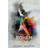 Boh&eacute;m rapsz&oacute;dia: Freddie Mercury &eacute;lete, hal&aacute;la &eacute;s &ouml;r&ouml;ks&eacute;ge - kem&eacute;ny k&ouml;t&eacute;s - Matt Richards