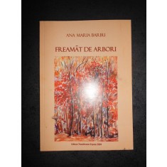 ANA MARIA BARBU - FRAMAT DE ARBORI (cu autograful autoarei)