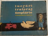 Lucrari Traforaj Tamplarie 1962, manual clasa a V-a, T. Mucica, educatie tehnica, Editura Didactica si Pedagogica, comunism, propagandă, PMR, pionieri