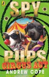 Andrew Cope - Spy Pups Circus Act