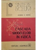 George C. Moisil - Cascada modelelor in fizica (Editia: 1985)