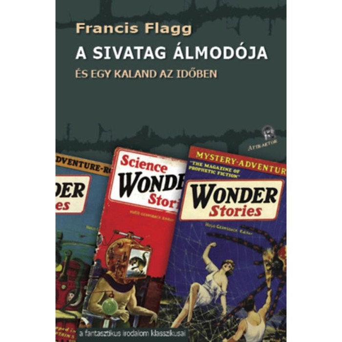 A sivatag &aacute;lmod&oacute;ja - &Eacute;s egy kaland az időben - Francis Flagg