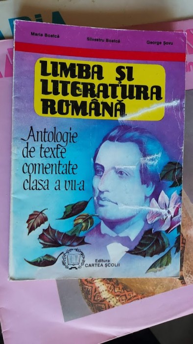 LIMBA SI LITERATURA ROMANA CLASA A VII A ANTOLOGIE DE TEXTE COMENTATE BOATCA