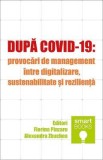 Dupa Covid-19: Provocari de management intre digitalizare, sustenabilitate si rezilienta - Florina Pinzaru, Alexandra Zbuchea