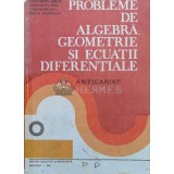 Probleme de algebra, geometrie si ecuatii diferentiale - 1981 - Constantin Udriste ($M93)