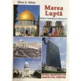 Ellen G. White - Marea Lupta dintre lumina si intuneric (Editia: 2021)