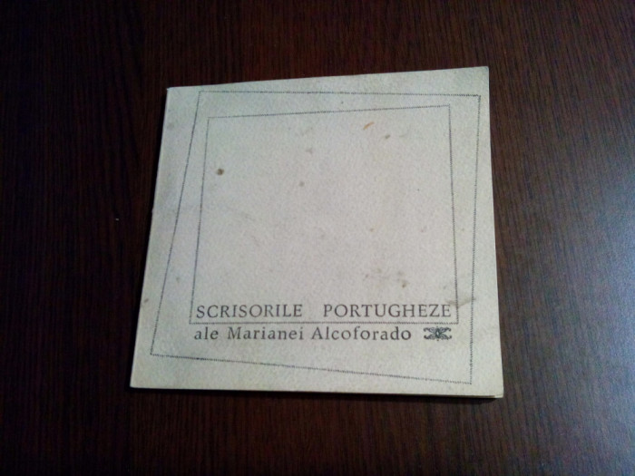 SCRISORILE PORTUGHEZE - Marianei Alcoforado - ilustratii: Ligia Macovei - traducere: Veronica Porumbacu - 1967, 64 p