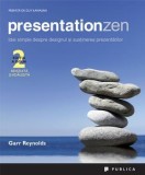 Cumpara ieftin Presentationzen. Idei simple despre designul si sustinerea prezentarilor/Garr Reynolds, Publica