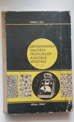 Determinarea calității produselor agricole vegetale - Thierer L. Volf foto