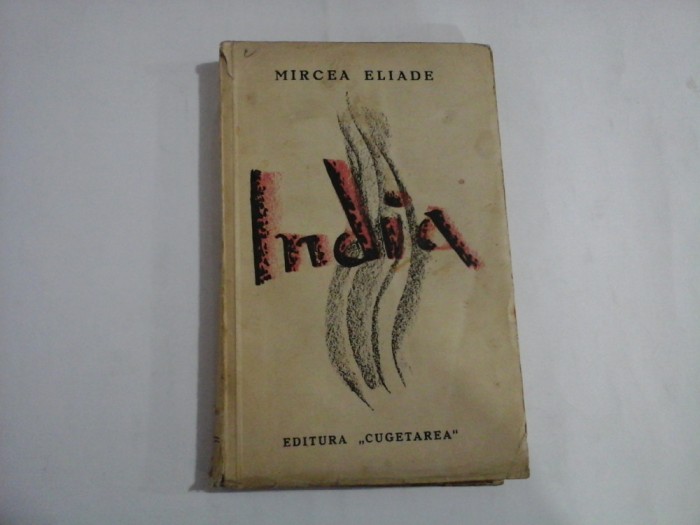 INDIA - MIRCEA ELIADE - editura Cugetarea Bucuresti, 1935