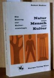 Natur, Mensch, Kultur / Ein Beitrag zur Kultursziologie Robert Endres