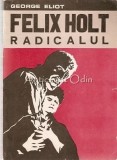 Felix Holt Radicalul - George Eliot