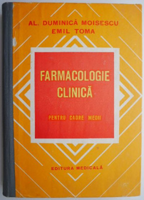 Farmacologie clinica pentru cadre medii &amp;ndash; Al. Duminica-Moisescu, Emil Toma (putin patata) foto