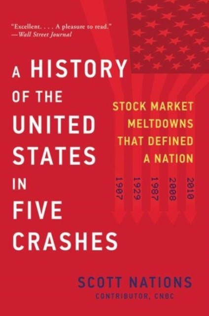 A History of the United States in Five Crashes: Stock Market Meltdowns That Defined a Nation