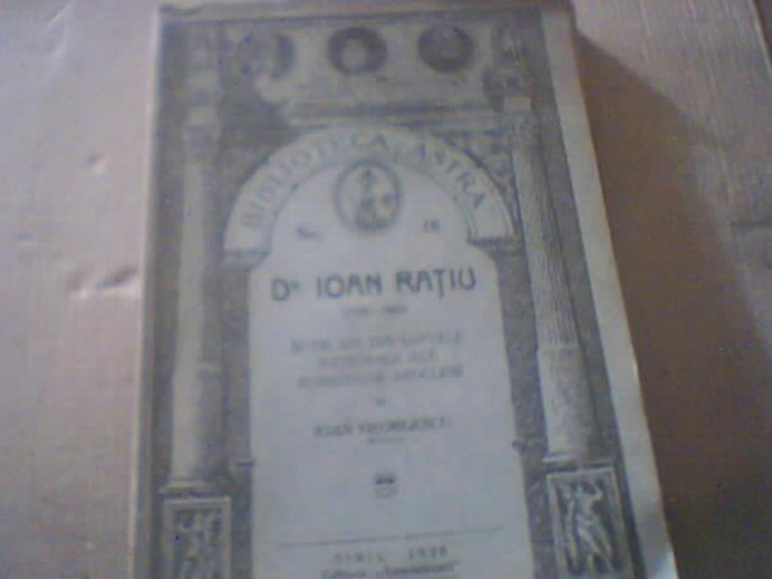 Ioan Georgescu - DR. IOAN RATIU ( 1828-1902 ) / aparuta la Sibiu in 1928