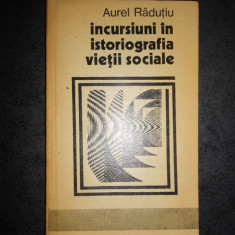 AUREL RADUTIU - INCURSIUNI IN ISTORIOGRAFIA VIETII SOCIALE