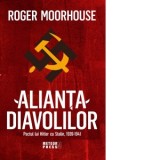 Alianta Diavolilor: Pactul lui Hitler cu Stalin, 1939-1941 - Roger Moorhouse