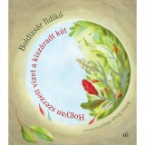 Hogyan szerzett vizet a kisz&aacute;radt k&uacute;t - Boldizs&aacute;r Ildik&oacute;, Boldizs&aacute;r Ildik&oacute;