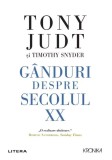 Ganduri despre secolul XX - Tony Judt - Litera