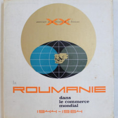 LA ROUMANIE DANS LE COMMERCE MONDIAL 1944-1964