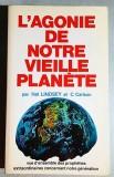L'agonie de notre vieille planete - Hal Lindsey, C. Carlson, Editeurs de Litterature Biblique, Belgique, 1992 *Rasfoieste, citeste!
